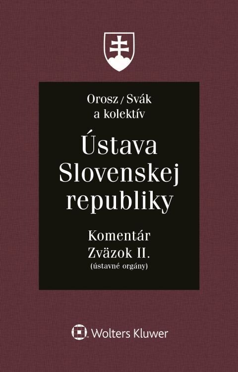 Ústava Slovenskej republiky : komentár. zväzok 2, (ústavné orgány)