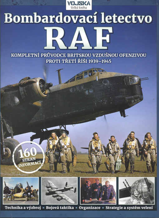 Bombardovací letectvo RAF : kompletní průvodce britskou vzdušnou ofenzivou proti Třetí říši 1939-1945