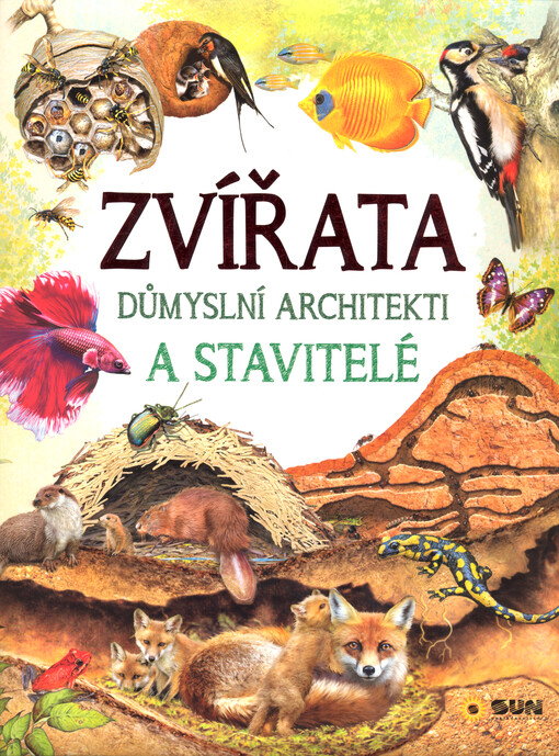 Zvířata : důmyslní architekti a stavitelé