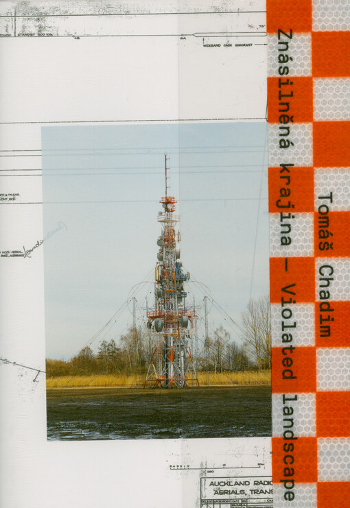 Tomáš Chadim : znásilněná krajina = violated landscape