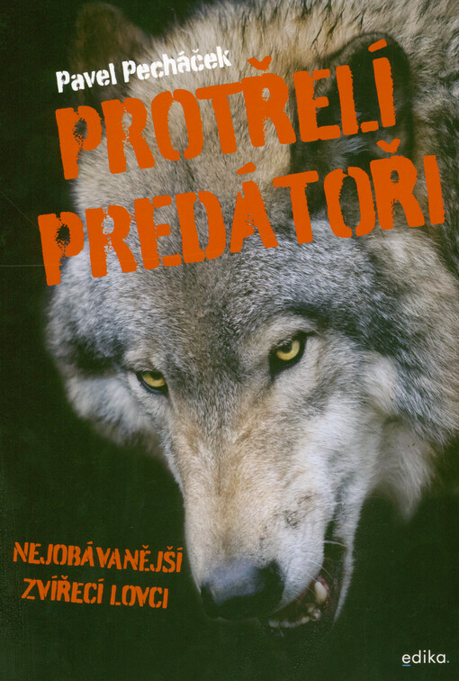 Protřelí predátoři : nejobávanější zvířecí lovci