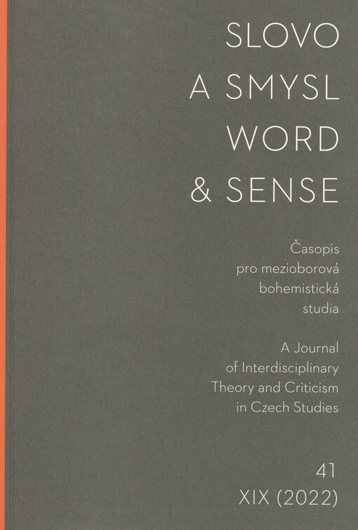 Slovo a smysl : časopis pro mezioborová bohemistická studia = Word & sense : journal for interdisciplinary theory and criticism in Czech studies