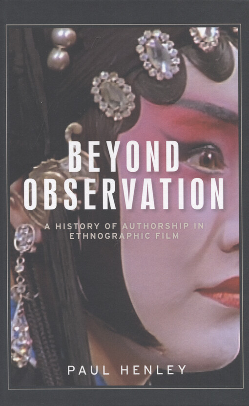 Beyond observation : A history of authorship in ethnographic film
