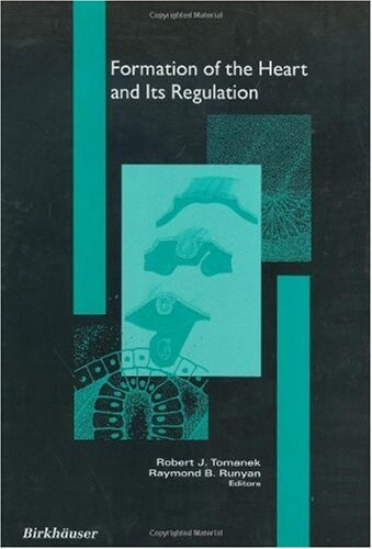 Formation of the Heart & Its Regulation (Cardiovascular Molecular Morphogenesis)