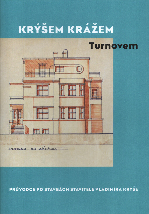 Krýšem krážem Turnovem : průvodce po stavbách stavitele Vladimíra Krýše