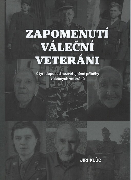 Zapomenutí váleční veteráni : Čtyři doposud nezveřejněné příběhy válečných veteránů
