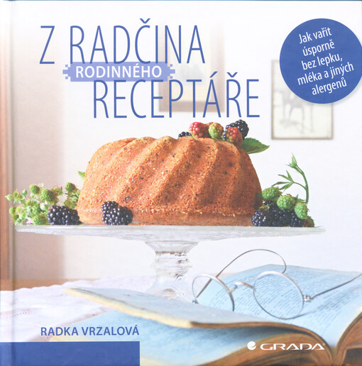 Z Radčina rodinného receptáře : jak vařit úsporně bez lepku, mléka a jiných alergenů
