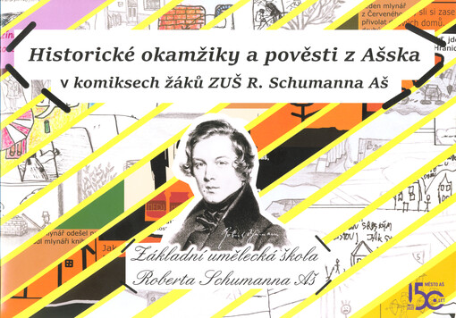 Historické okamžiky a pověsti z Ašska v komiksech žáků ZUŠ R. Schumanna Aš