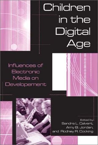 Children in the Digital Age: Influences of Electronic Media on Developement