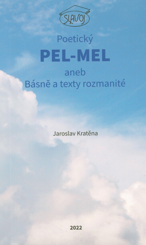 Poetický PEL-MEL, aneb, Básně a texty rozmanité