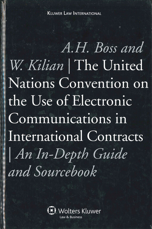 The United Nations convention on the use of electronic communications in international contracts : an in-depth guide and sourcebook