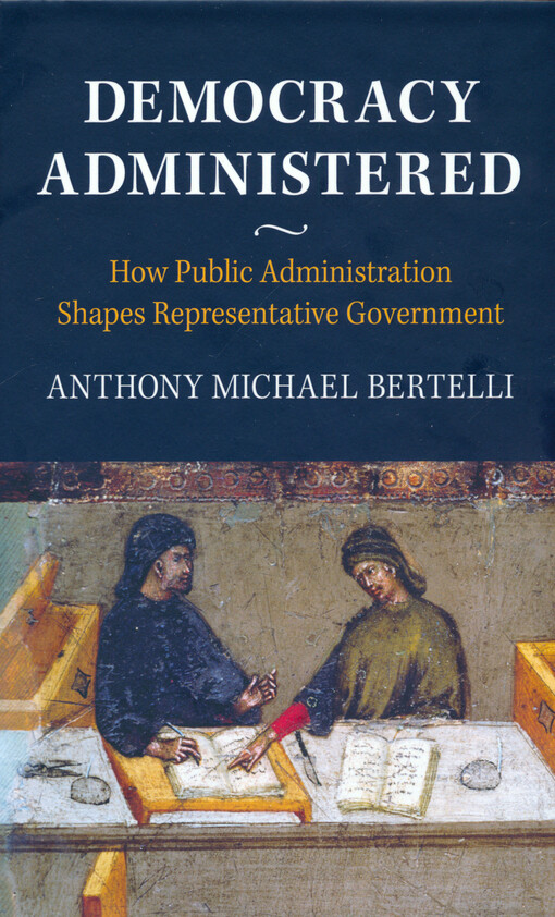 Democracy administered : how public administration shapes representative government