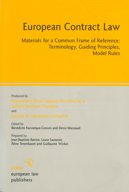 European contract law : materials for a common frame of reference: terminology, guiding principles, model rules