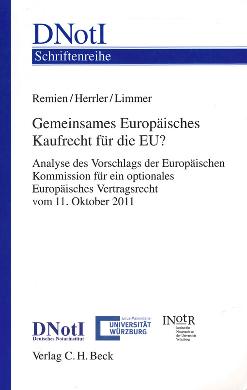 Gemeinsames Europäisches Kaufrecht für die EU? : Analyse des Vorschlags der Europäischen Kommission für ein optionales Europäisches Vertragsrecht vom 11. Oktober 2011 : Wissenschaftliches Symposium am 20. Januar 2012 in Würzburg