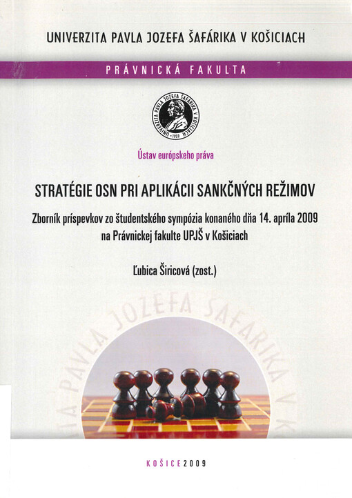 Stratégie OSN pri aplikácii sankčných režimov : zborník príspevkov zo študentského sympózia konaného dňa 14. apríla 2009 na Právnickej fakulte UPJŠ v Košiciach