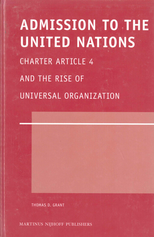 Admission to the United Nations : Charter Article 4 and the rise of universal organization