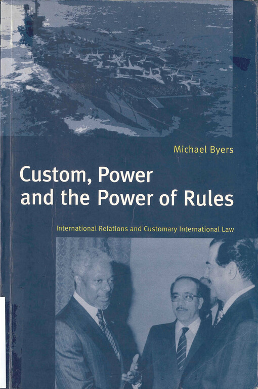 Custom, power and the power of rules : international relations and customary international law