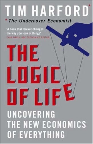The Logic of Life: The Rational Economics of an Irrational World