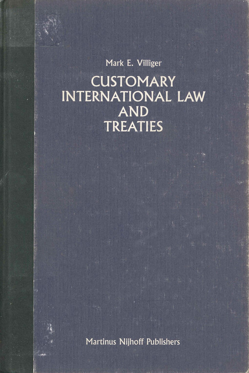 Customary international law and treaties : a study of their interactions and interrelations with special consideration of the 1969 Vienna convention on the law of treaties