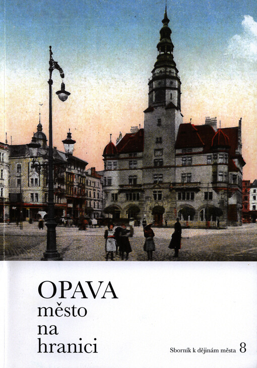 Opava : sborník k dějinám města