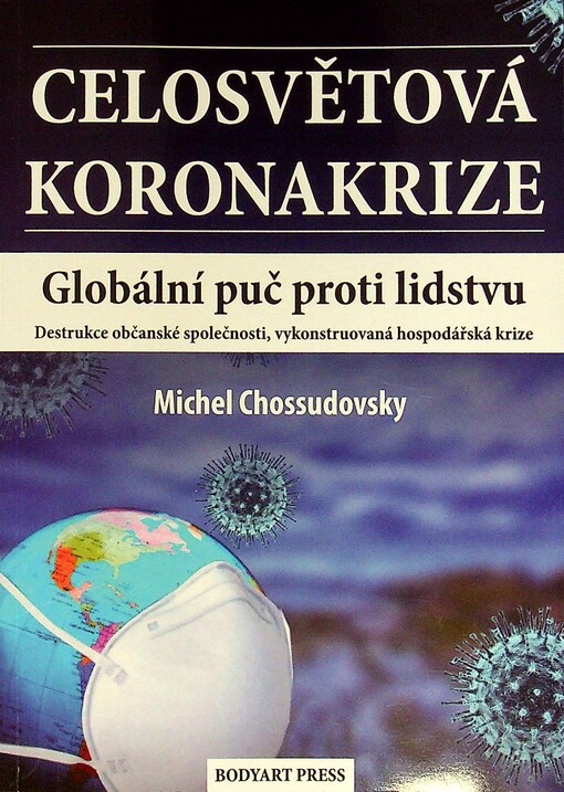 Celosvětová koronakrize : globální puč proti lidstvu : destrukce občanské společnosti, vykonstruovaná hospodářská krize