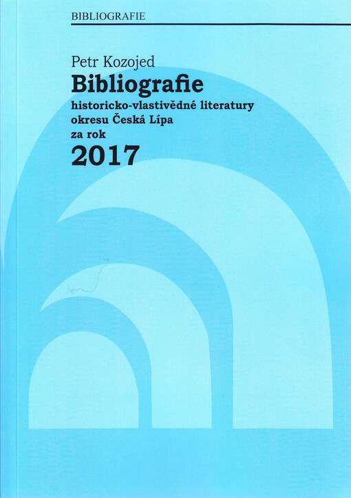 Bibliografie historicko-vlastivědné literatury okresu Česká Lípa za rok ...