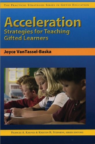 Acceleration Strategies for Teaching Gifted Learners (Practical Strategies Series in Gifted Education)