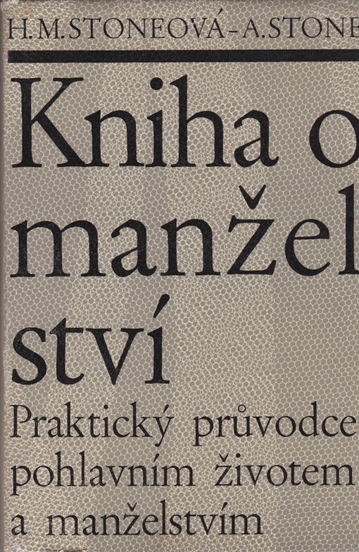 Kniha o manželství :Praktický průvodce pohlavním životem a manželstvím