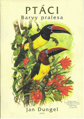 Ptáci : barvy pralesa  (odkaz v elektronickém katalogu)