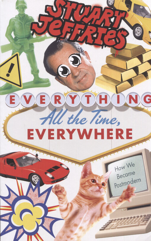 Everything, all the time, everywhere : how we became post-modern