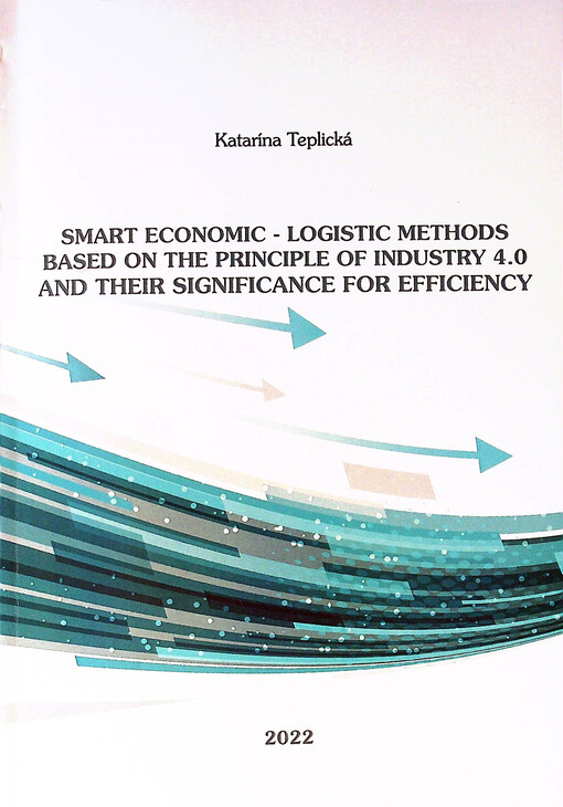 Smart economic - logistic methods based on the principle of industry 4.0 and their significance for efficiency