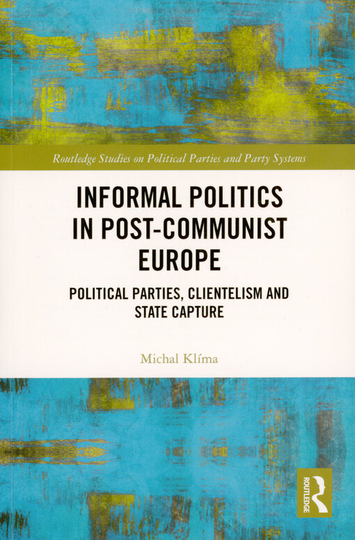 Informal politics in post-communist Europe political parties, clientelism, and state capture