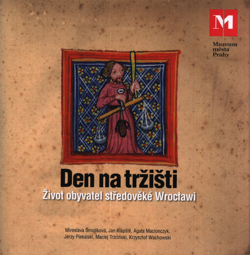 Den na tržišti : život obyvatel středověké Wrocławi
