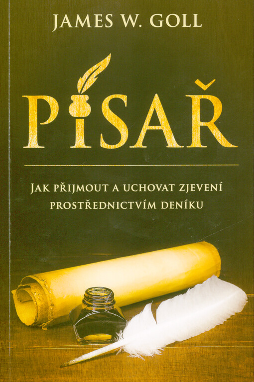 Písař : jak přijmout a uchovat zjevení prostřednictvím deníku
