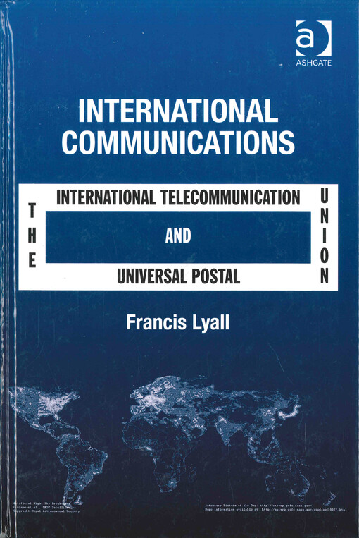 International communications : the International Telecommunication Union and the Universal Postal Union