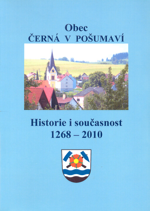 Obec Černá v Pošumaví : průvodce historií a současností obce