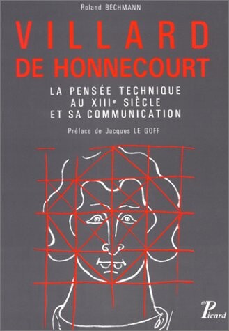 Villard de Honnecourt: La pensee technique au XIIIe siecle et sa communication (French Edition)