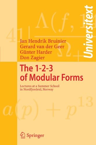 The 1-2-3 of Modular Forms: Lectures at a Summer School in Nordfjordeid, Norway (Universitext)