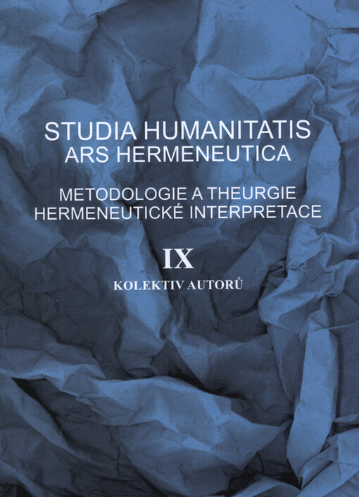 Studia humanitatis - Ars hermeneutica : metodologie a theurgie hermeneutické interpretace