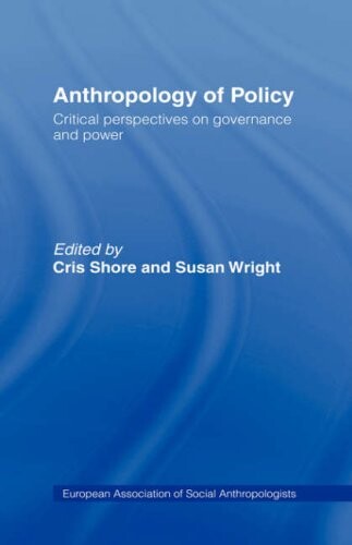 Anthropology of Policy: Perspectives on Governance and Power (European Association of Social Anthropologists)