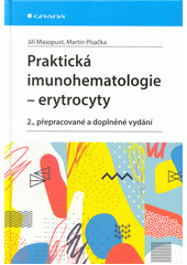 Praktická imunohematologie - erytrocyty  (odkaz v elektronickém katalogu)