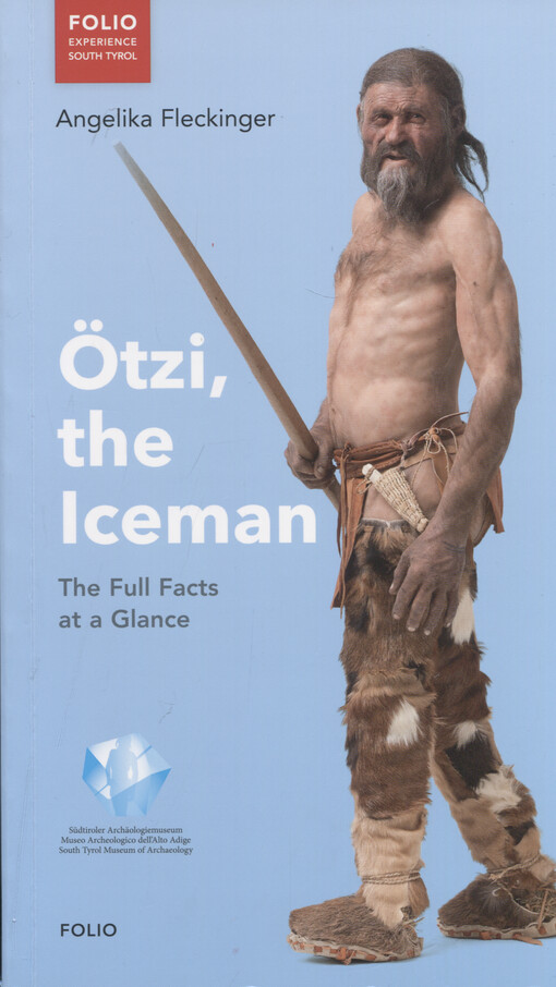 Ötzi, the iceman : the full facts at a glance