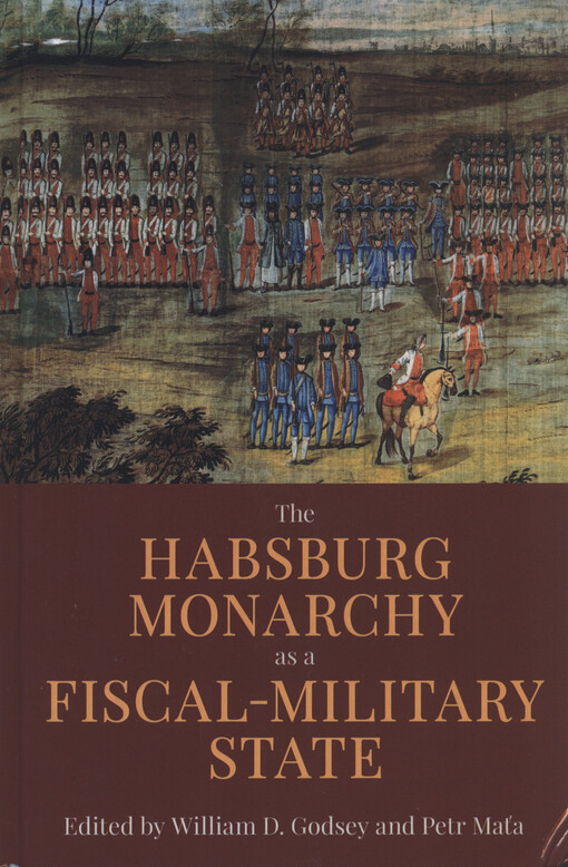 The Habsburg Monarchy as a fiscal-military state : contours and perspectives 1648-1815