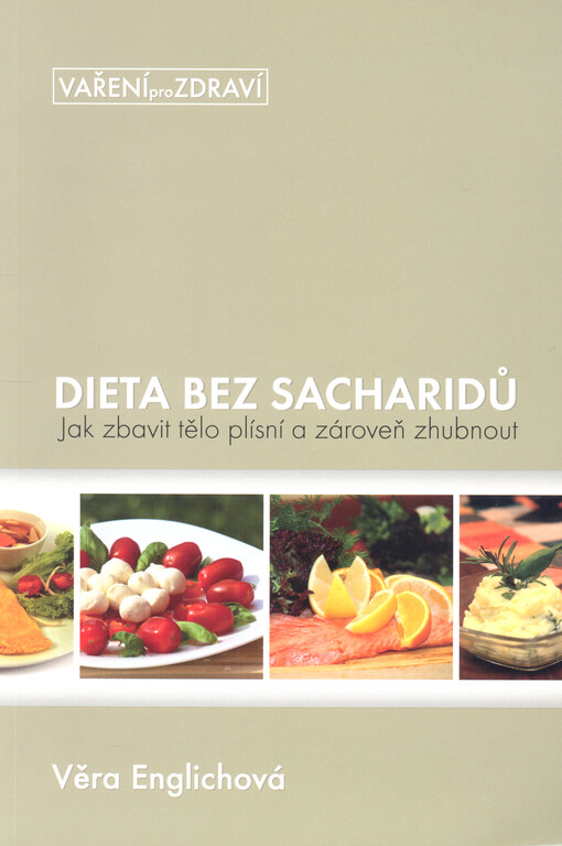 Dieta bez sacharidů : jak zbavit tělo plísní a zhubnout : zásady + kuchařka