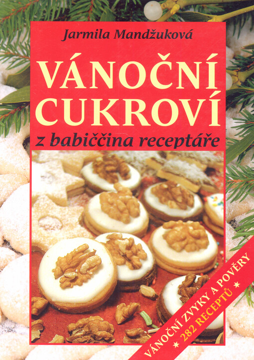 Vánoční cukroví : z babiččina receptáře : 282 receptů