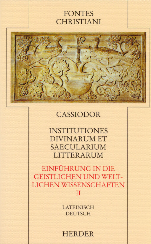 Institutiones divinarum et saecularium litterarum = Einführung in die geistlichen und weltlichen Wissenschaften. Zweiter Teilband