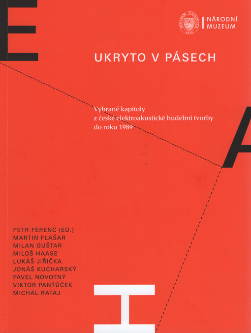 Ukryto v pásech : vybrané kapitoly z české elektroakustické hudební tvorby do roku 1989