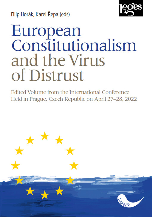 European constitutionalism and the virus of distrust : Edited volume from the International conference held in Prague, Czech republic on april 27–28, 2022