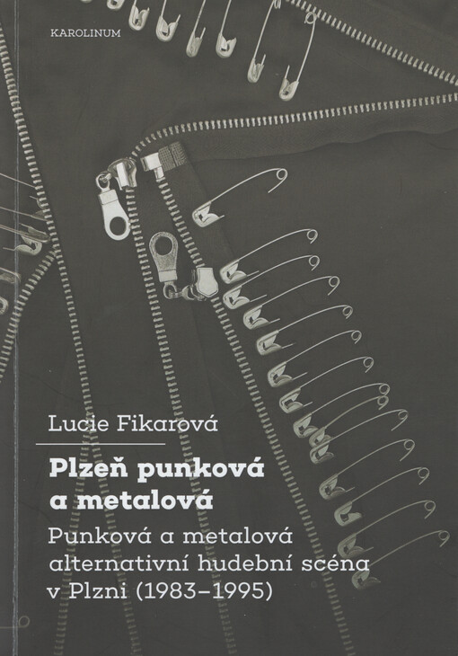 Plzeň punková a metalová : punková a metalová alternativní hudební scéna v Plzni (1983-1995)