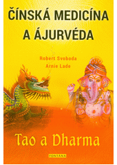 Čínská medicína a ájurvéda : Tao a Dharma  (odkaz v elektronickém katalogu)